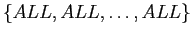 $ \{ALL,ALL,\ldots,ALL\}$