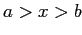 $ a>x>b$