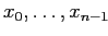 $ x_0, \ldots,x_{n-1}$
