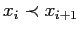$ x_i\prec x_{i+1}$