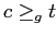 $ c\ge_g t$
