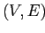 $ (V,E)$