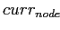 $ curr_{node}$