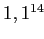 $ 1,1^{14}$