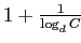 $ 1 + \frac1 {\log_d
C}$