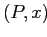 $ (P,x)$