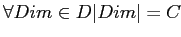 $ \forall Dim \in D \vert Dim\vert=C$
