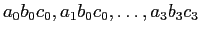 $ a_0b_0c_0, a_1b_0c_0,\ldots ,a_3b_3c_3$
