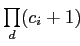 $ \prod\limits_d (c_i + 1)$