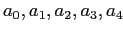 $ a_0,a_1,a_2,a_3,a_4$