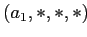 $ (a_1, *,*,*)$