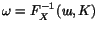 $\omega=F^{-1}_X(\hbox{\itshape ш},K)$