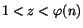 $1<z<\varphi (n)$
