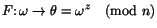 $F\colon\omega\rightarrow\theta=\omega^z\pmod n$