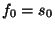 $ f_0=s_0$