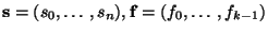 $ {\mathbf s}=(s_0,\ldots,s_n),
{\mathbf f}=(f_0,\ldots,f_{k-1})$