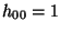 $ h_{00}=1$
