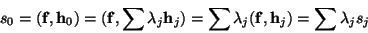 \begin{displaymath}s_0=({\mathbf f},{\mathbf h}_0)=({\mathbf f}, \sum \lambda_j ...
...sum \lambda_j ({\mathbf f},{\mathbf h}_j)= \sum \lambda_j s_j
\end{displaymath}