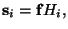 $ {\mathbf s}_i={\mathbf f} H_i,$
