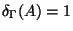 $ \delta_{\Gamma}(A)=1$
