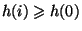 $ h(i) \geq h(0)$