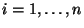 $ i\double=1,\dots,n$