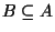 $ B\subseteq A$