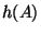 $ h(A)$