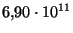 $ 6{,}90 \cdot10^{11}$