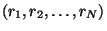 $ (r_1, r_2,\dots,r_N)$