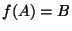 $ f(A) = B$