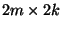 $ 2m\times2k$