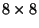 $ 8\times8$