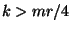$ k>mr/4$