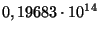 $ 0,19683\cdot10^{14}$