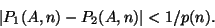 \begin{displaymath}\vert P_1(A,n)-P_2(A,n)\vert<1/p(n).\end{displaymath}