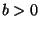 $ b>0$