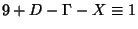 $ 9+D-\Gamma-X\equiv 1$