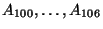 $ A_{100},\dots, A_{106}$