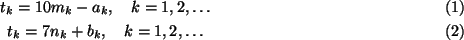 \begin{gather}
t_k=10m_k-a_k,\quad k=1,2,\dots
\\
t_k=7n_k+b_k,\quad k=1,2,\dots
\end{gather}