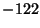 $ -122$