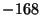 $ -168$
