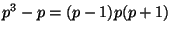 $ p^3-p=(p-1)p(p+1)$