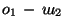 $ о_1 - ш_2$