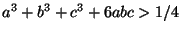 $ a^3+b^3+c^3+6abc>1/4$