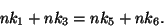 \begin{displaymath}
nk_1 + nk_3 = nk_5 + nk_6.
\end{displaymath}