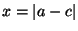 $ x=\vert a-c\vert$