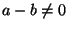 $ a-b\ne0$