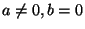 $ a\ne0, b=0$