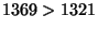 $ 1369>1321$